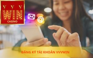 ĐĂNG KÝ TÀI KHOẢN VVVWIN