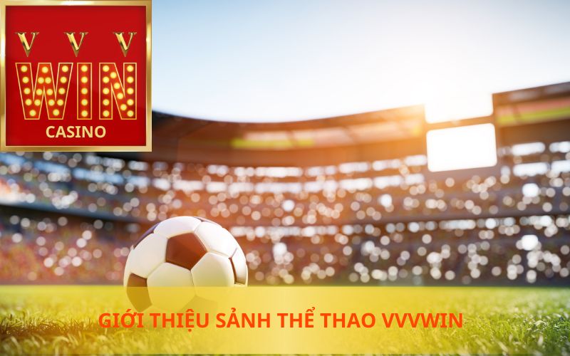 GIỚI THIỆU SẢNH THỂ THAO VVVWIN