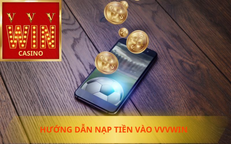 HƯỚNG DẪN NẠP TIỀN VÀO VVVWIN