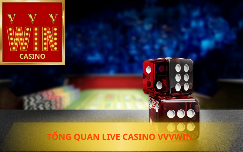 TỔNG QUAN SẢNH LIVE CASINO VVVWIN